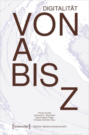 Arnold, Florian / Johannes C. Bernhardt et al (Hrsg.). Digitalität von A bis Z. Transcript Verlag, 2024.