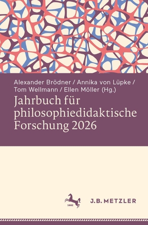 Brödner, Alexander / Annika von Lüpke et al (Hrsg.). Jahrbuch für philosophiedidaktische Forschung 2026. Springer-Verlag GmbH, 2026.