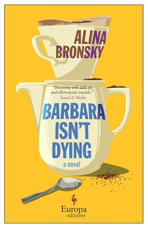 Bronsky, Alina. Barbara Isn't Dying. EUROPA ED, 2023.