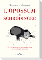 L' opossum di Schrödinger. Come vivono e percepiscono la morte gli animali