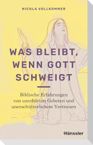 Was bleibt, wenn Gott schweigt