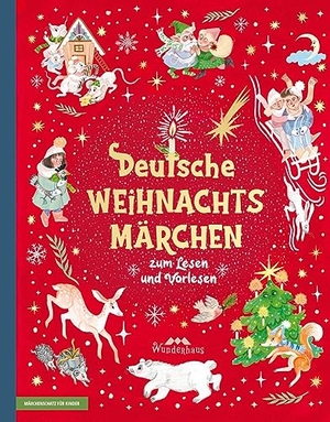 Verschiedene Autoren, Sammlung / Kyber, Manfred et al. Deutsche Weihnachtsmärchen - Kurze Weihnachtsmärchen für Kinder. Wunderhaus Verlag GmbH, 2023.