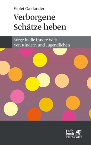Oaklander, Violet. Verborgene Schätze heben - Wege in die innere Welt von Kindern und Jugendlichen. Klett-Cotta Verlag, 2009.