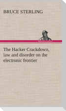The Hacker Crackdown, law and disorder on the electronic frontier
