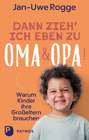 Rogge, Jan-Uwe. Dann zieh ich eben zu Oma und Opa! - Warum Kinder ihre Großeltern brauchen. Patmos-Verlag, 2026.