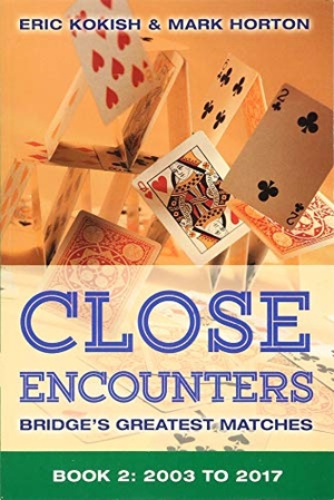 Horton, Mark. Close Encounters Book 2 - Bridge's Greatest Matches (2003-2017). Master Point Press, 2018.