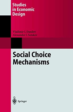 Sotskov, Alexander I. / Vladimir I. Danilov. Social Choice Mechanisms. Springer Berlin Heidelberg, 2002.