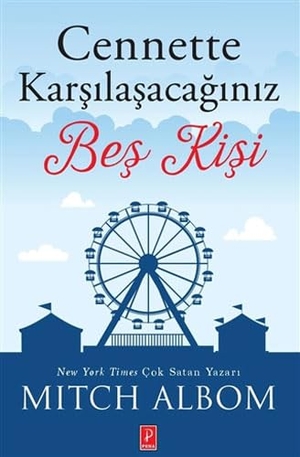 Albom, Mitch. Cennette Karsilasacaginiz Bes Kisi. Pena Yayinlari, 2021.