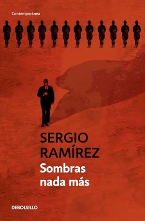 Ramirez, Sergio. Sombras NADA Más / The Shadow Behind Somoza. Prh Grupo Editorial, 2016.