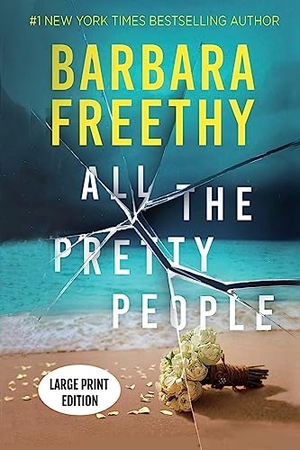 Freethy, Barbara. All The Pretty People (LARGE PRINT EDITION) - A Page-Turning Psychological Thriller. Fog City Publishing, LLC, 2023.