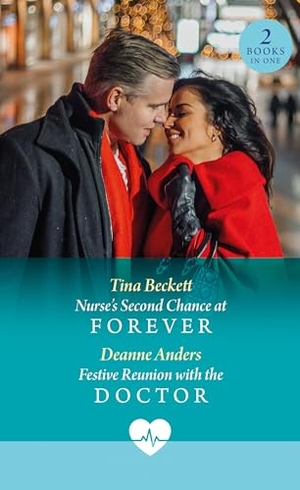 Beckett, Tina / Deanne Anders. Nurse's Second Chance At Forever / Festive Reunion With The Doctor - Nurse's Second Chance at Forever / Festive Reunion with the Doctor. HarperCollins, 2025.