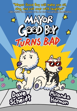 Scheidt, Dave / Miranda Harmon. Mayor Good Boy Turns Bad - (A Graphic Novel). RH GRAPHIC, 2023.