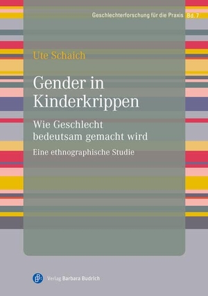 Schaich, Ute. Gender in Kinderkrippen - Wie Geschlecht bedeutsam gemacht wird. Eine ethnographische Studie. Budrich, 2023.