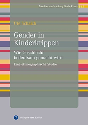 Schaich, Ute. Gender in Kinderkrippen - Wie Geschlecht bedeutsam gemacht wird. Eine ethnographische Studie. Budrich, 2023.