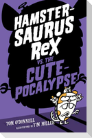 Hamstersaurus Rex vs. the Cutepocalypse