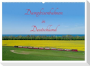 Dampfeisenbahnen in Deutschland (Wandkalender 2025 DIN A2 quer), CALVENDO Monatskalender