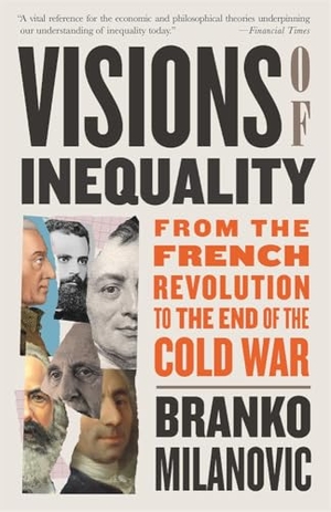 Milanovic, Branko. Visions of Inequality - From the French Revolution to the End of the Cold War. Harvard University Press, 2025.