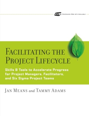 Means / Adams. Facilitating Project Lifecycle. John Wiley & Sons, 2005.