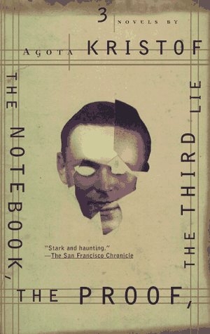 Kristof, Agota. The Notebook, the Proof, the Third Lie: Three Novels. Grove Atlantic, 1997.