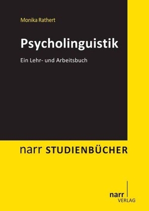Rathert, Monika. Psycholinguistik - Ein Lehr- und Arbeitsbuch. Narr Dr. Gunter, 2026.