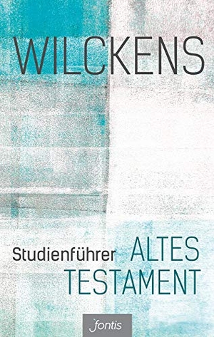 Wilckens, Ulrich. Studienführer Altes Testament. fontis, 2015.