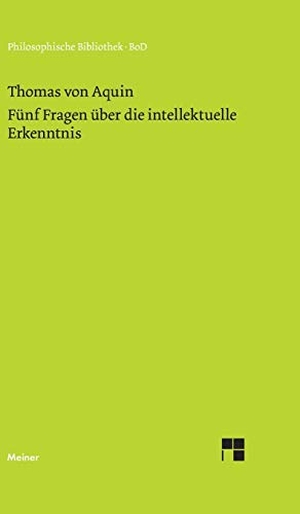 Thomas Von Aquin. Fünf Fragen über die intellektuelle Erkenntnis - Quaestio 84-88 des 1. Teils der Summa de theologia. Felix Meiner Verlag, 1986.