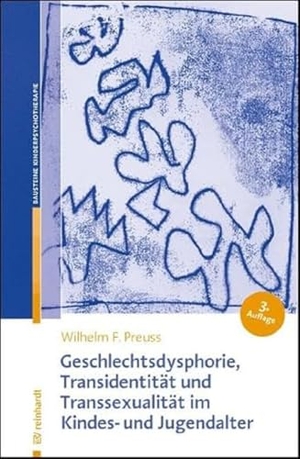 Preuss, Wilhelm F.. Geschlechtsdysphorie, Transidentität und Transsexualität  im Kindes- und Jugendalter - Diagnostik, Psychotherapie und Indikationsstellungen für die hormonelle Behandlung. Reinhardt Ernst, 2021.