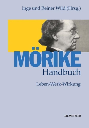 Wild, Reiner / Inge Wild (Hrsg.). Mörike-Handbuch - Leben ¿ Werk ¿ Wirkung. J.B. Metzler, 2004.