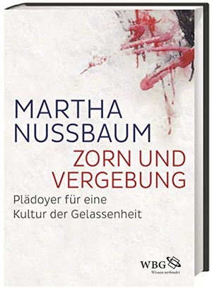Nussbaum, Martha. Zorn und Vergebung - Plädoyer für eine Kultur der Gelassenheit. Herder Verlag GmbH, 2017.