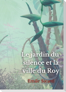 Le Jardin du Silence et la Ville du Roy