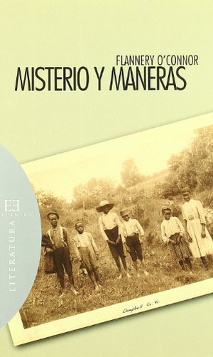 O'Connor, Flannery / Esther Navío Castellano. Misterio y maneras : prosa ocasional. Ediciones Encuentro, S.A., 2008.