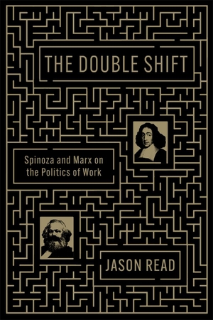 Read, Jason. The Double Shift - Spinoza and Marx on the Politics of Work. Verso Books, 2024.