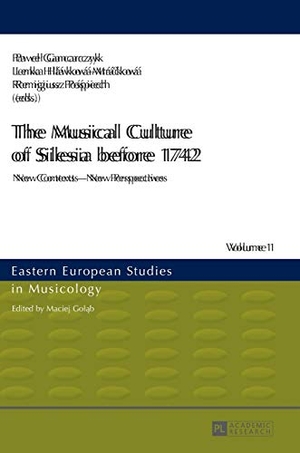 Hlávková-Mrácková, Lenka / Pawel Gancarczyk (Hrsg.). The Musical Culture of Silesia before 1742 - New Contexts ¿ New Perspectives. Peter Lang, 2013.