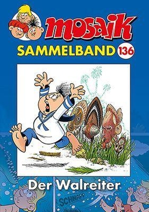 Schleiter, Klaus D. (Hrsg.). MOSAIK Sammelband 136 Softcover - Der Walreiter. Mosaik Steinchen, 2026.