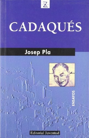 Pla, Josep. Cadaqués. Editorial Juventud, S.A., 1982.