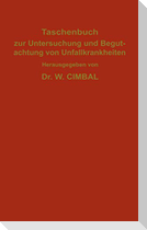 Taschenbuch zur Untersuchung und Begutachtung von Unfallkrankheiten