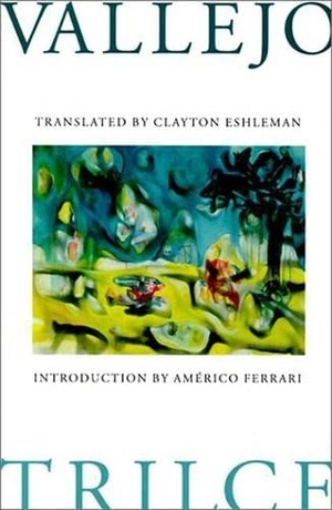 Vallejo, César. Trilce. Wesleyan University Press, 2000.