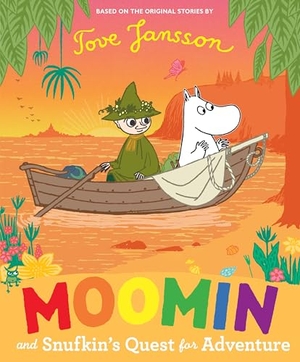 Jansson, Tove. Moomin and Snufkin's Quest for Adventure. Penguin Books Ltd (UK), 2024.