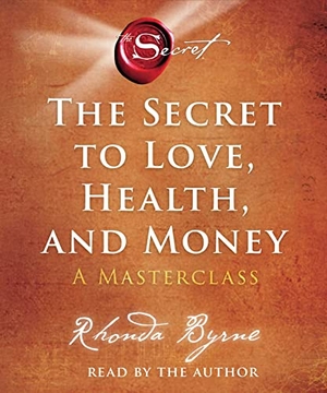Byrne, Rhonda. The Secret to Love, Health, and Money: A Masterclass. SIMON & SCHUSTER, 2022.
