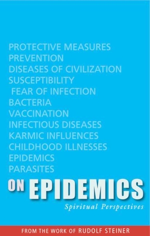 Steiner, Rudolf. On Epidemics - Spiritual Perspectives. Rudolf Steiner Press, 2011.