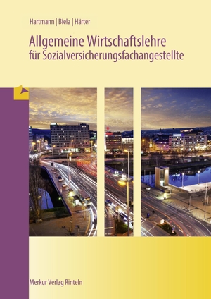 Hartmann, Gernot / Biela, Andreas et al. Allgemeine Wirtschaftslehre - für Sozialversicherungsfachangestellte. Merkur Verlag, 2023.