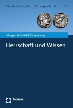 Schuppert, Gunnar Folke / Roland A. Römhildt et al (Hrsg.). Herrschaft und Wissen. Nomos Verlags GmbH, 2022.