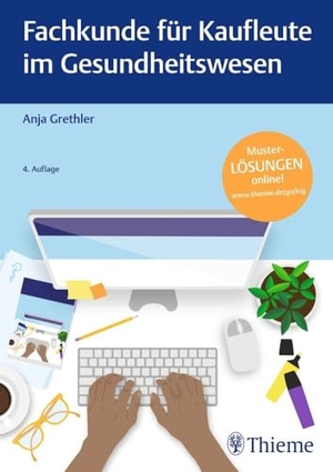 Grethler, Anja. Fachkunde für Kaufleute im Gesundheitswesen. Georg Thieme Verlag, 2023.