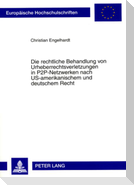 Die rechtliche Behandlung von Urheberrechtsverletzungen in P2P-Netzwerken nach US-amerikanischem und deutschem Recht