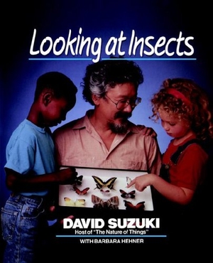 Suzuki, David. Looking at Insects. Wiley, 1992.