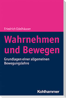 Wahrnehmen und Bewegen