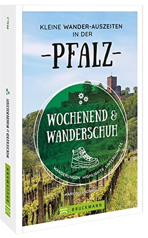 Landwehr, Marion. Wochenend und Wanderschuh - Kleine Wander-Auszeiten in der Pfalz - Wanderungen, Highlights, Unterkünfte. Bruckmann Verlag GmbH, 2022.
