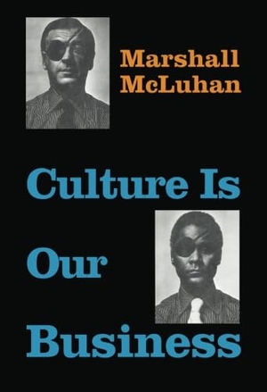 McLuhan, Marshall. Culture Is Our Business. Wipf & Stock Publishers, 2015.