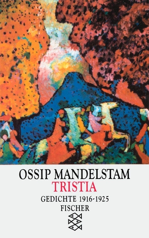 Mandelstam, Ossip. Tristia - Gedichte 1916-1925. FISCHER Taschenbuch, 1996.