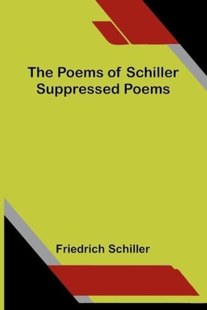 Schiller, Friedrich. The Poems of Schiller - Suppressed poems. Alpha Editions, 2026.